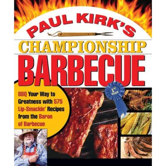 Paul Kirk's Championship Barbecue: BBQ Your Way to Greatness with 575 Lip-Smacki - Picture 1 of 1